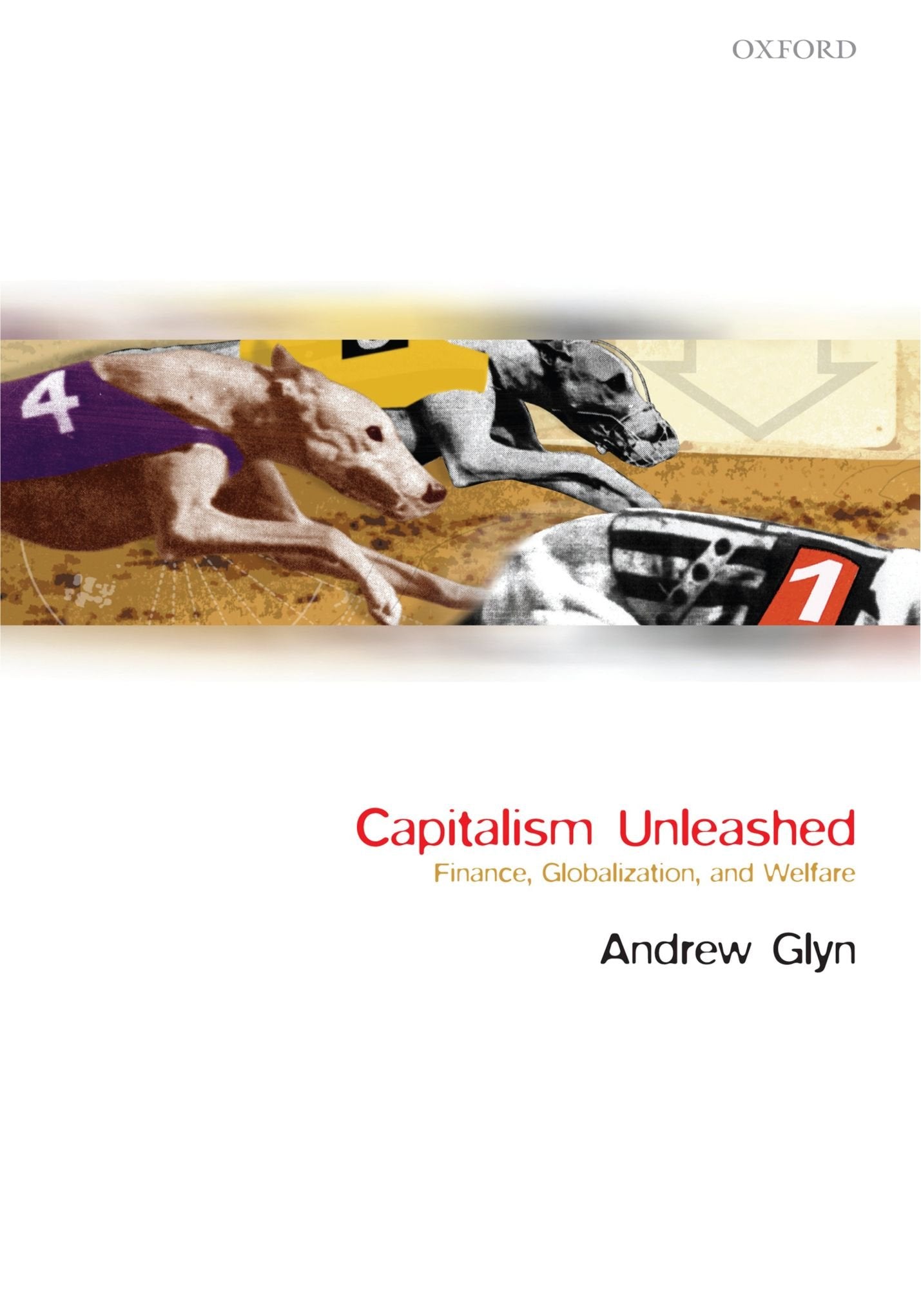 Capitalism Unleashed: Finance, Globalization, and Welfare,Used