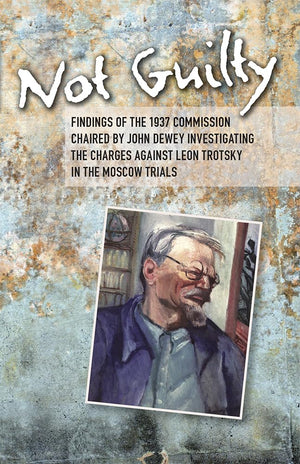 Not Guilty: Findings Of The 1937 Commission Chaired By John Dewey Investigating The Charges Against Leon Trotsky In The Moscow T,Used