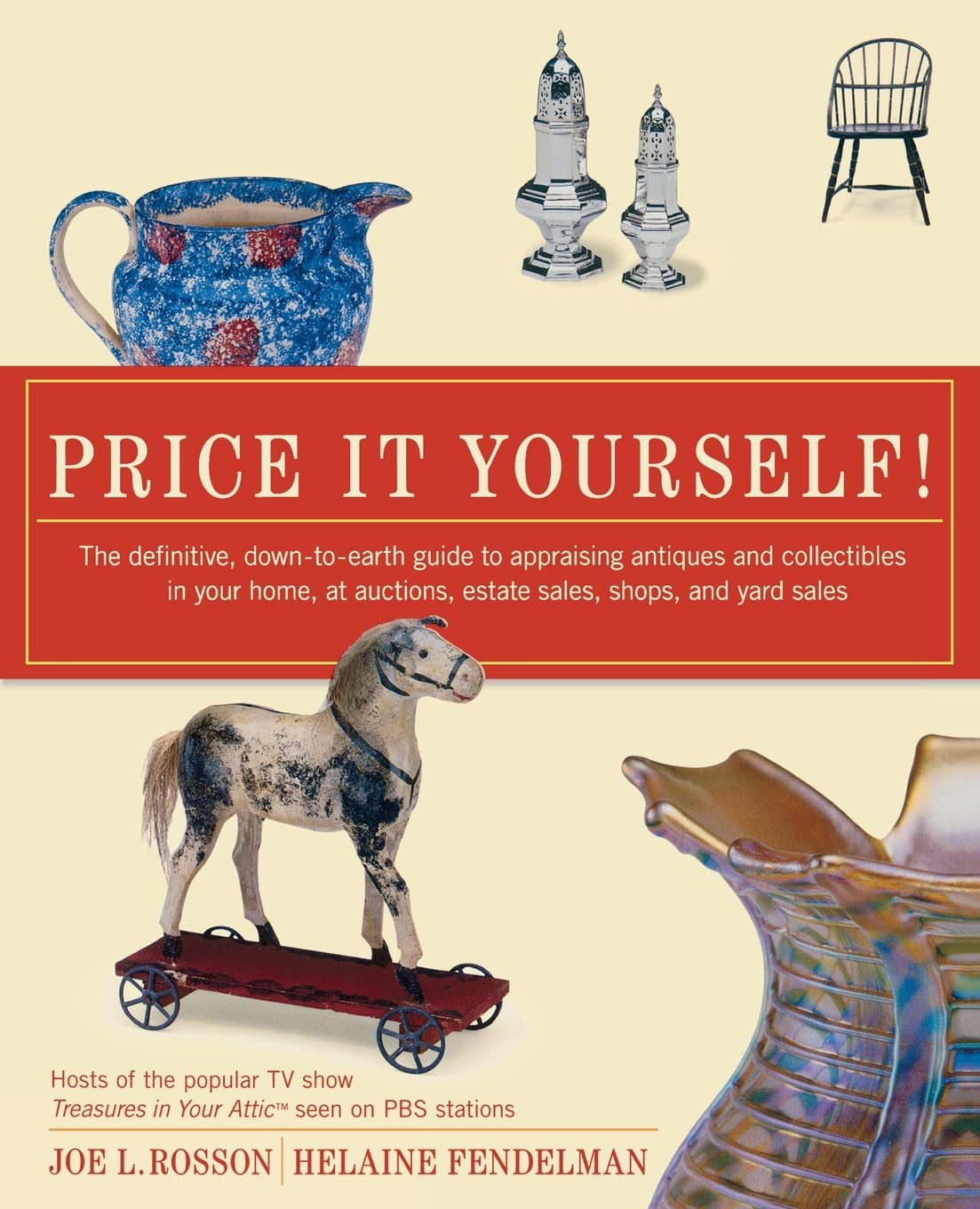 Price It Yourself! The Definitive, Downtoearth Guide to Appraising Antiques and Collectibles in your Home, at Auctions, Estate,Used