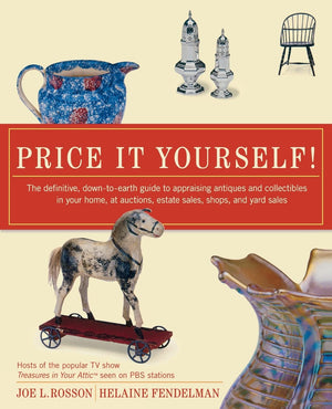 Price It Yourself! The Definitive, Downtoearth Guide to Appraising Antiques and Collectibles in your Home, at Auctions, Estate,Used