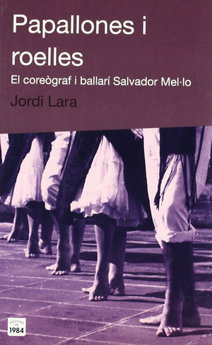 Papallones i roelles. El coregraf i ballar Salvador Mello,Used