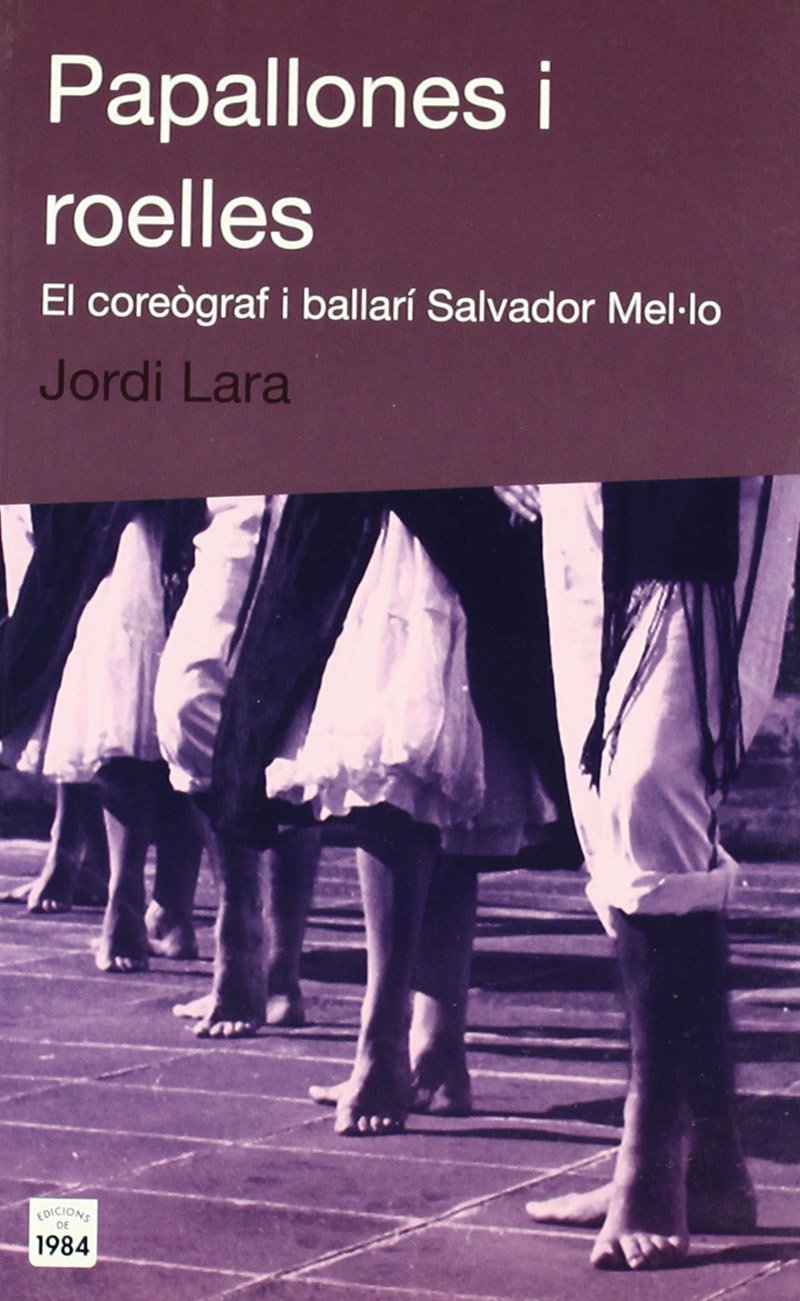 Papallones i roelles. El coregraf i ballar Salvador Mello,Used