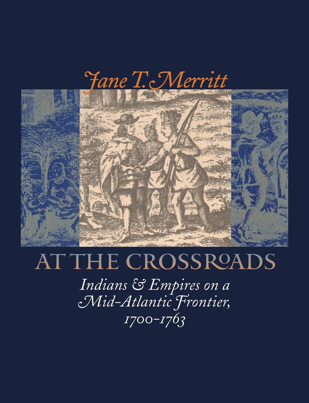 At the Crossroads: Indians and Empires on a MidAtlantic Frontier, 17001763,Used