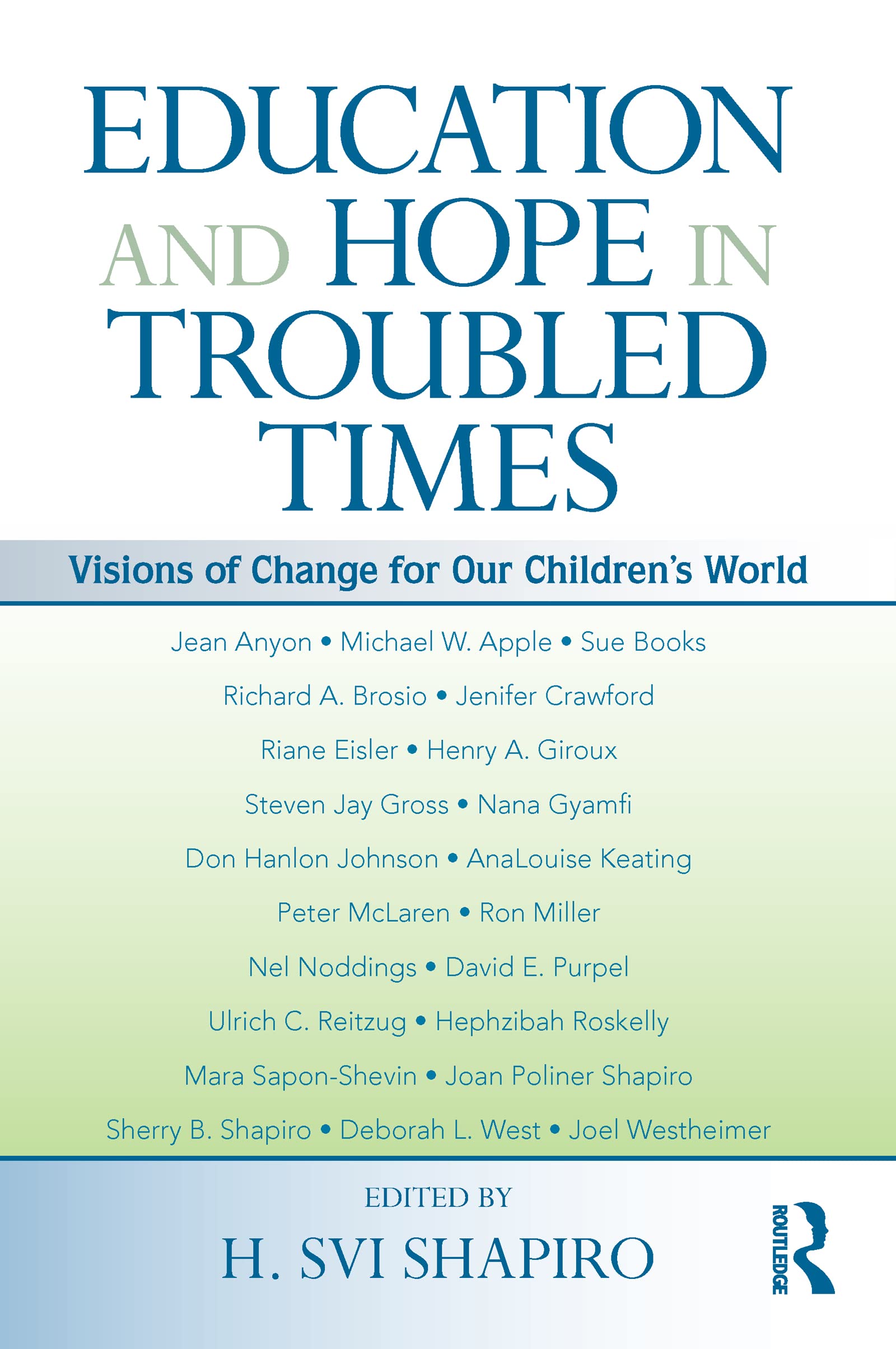 Education And Hope In Troubled Times: Visions Of Change For Our Children'S World (Sociocultural, Political, And Historical Studi