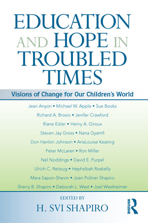 Education And Hope In Troubled Times: Visions Of Change For Our Children'S World (Sociocultural, Political, And Historical Studi