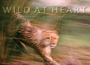 Wild at Heart: Man and Beast in Southern Africa,New