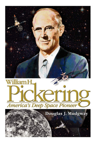 William H. Pickering: America'S Deep Space Pioneer,Used