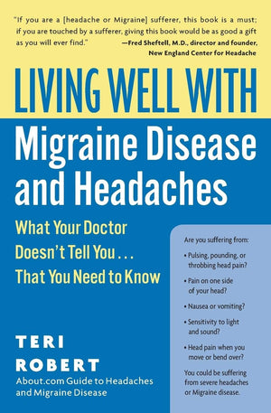 Living Well with Migraine Disease and Headaches: What Your Doctor Doesn't Tell You...That You Need to Know (Living Well (Collins,New