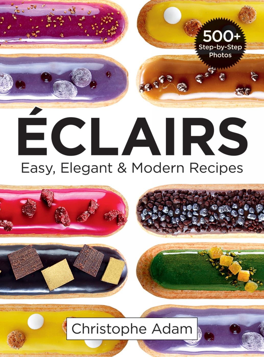 Eclairs: Easy, Elegant And Modern Recipes