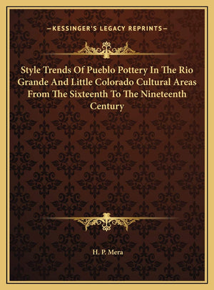 Style Trends Of Pueblo Pottery In The Rio Grande And Little Colorado Cultural Areas From The Sixteenth To The Nineteenth Century,New