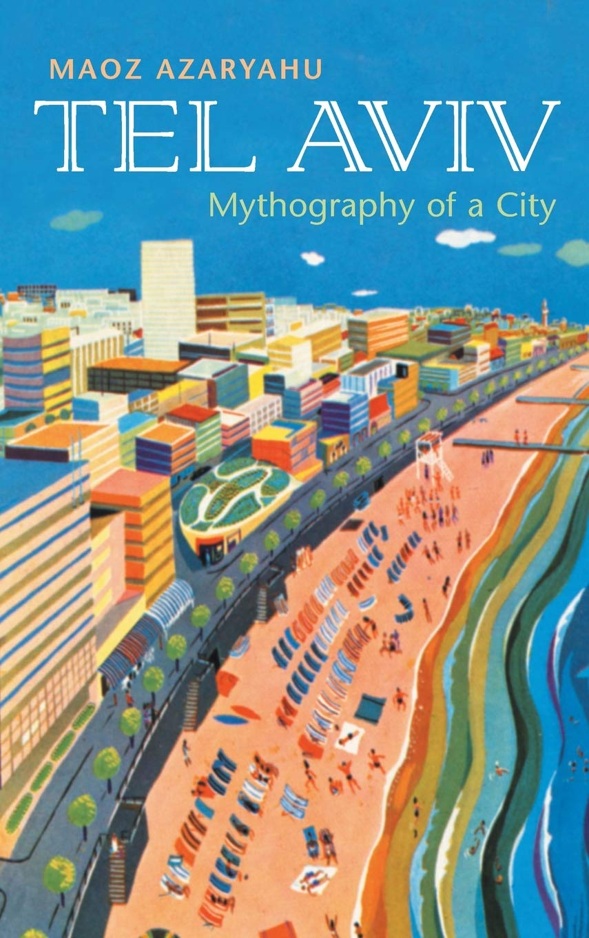 Tel Aviv: Mythography Of A City (Space, Place And Society),New
