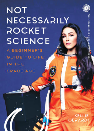 Not Necessarily Rocket Science: A Beginners Guide To Life In The Space Age