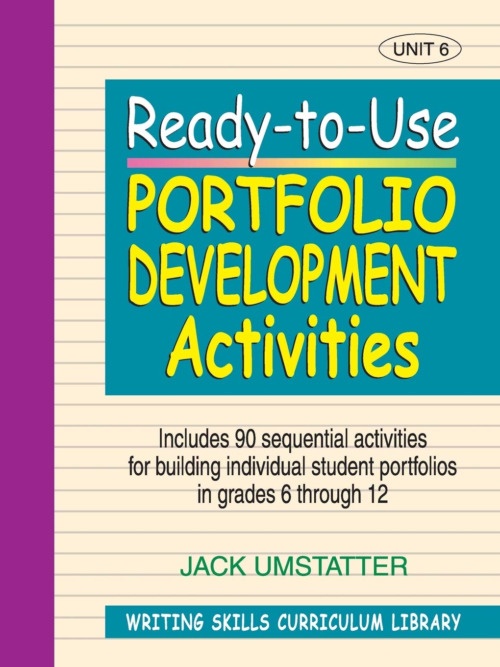 Readytouse Portfolio Development Activities: Unit 6, Includes 90 Sequential Activities For Building Individual Student Portfol,Used