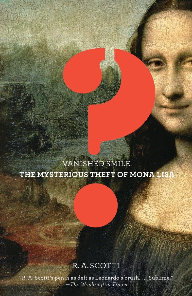 Vanished Smile: The Mysterious Theft of the Mona Lisa,Used
