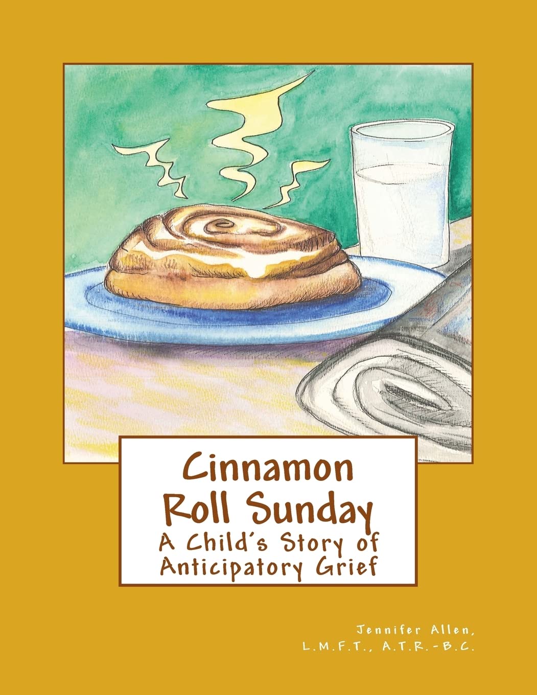Cinnamon Roll Sunday: A Child's Story of Anticipatory Grief,Used