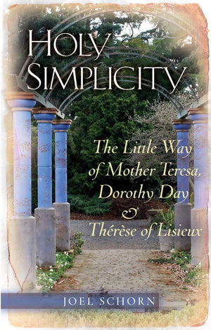Holy Simplicity: The Little Way Of Mother Teresa, Dorothy Day & Therese Of Lisieux,Used