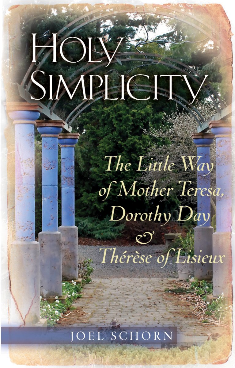 Holy Simplicity: The Little Way Of Mother Teresa, Dorothy Day & Therese Of Lisieux,Used