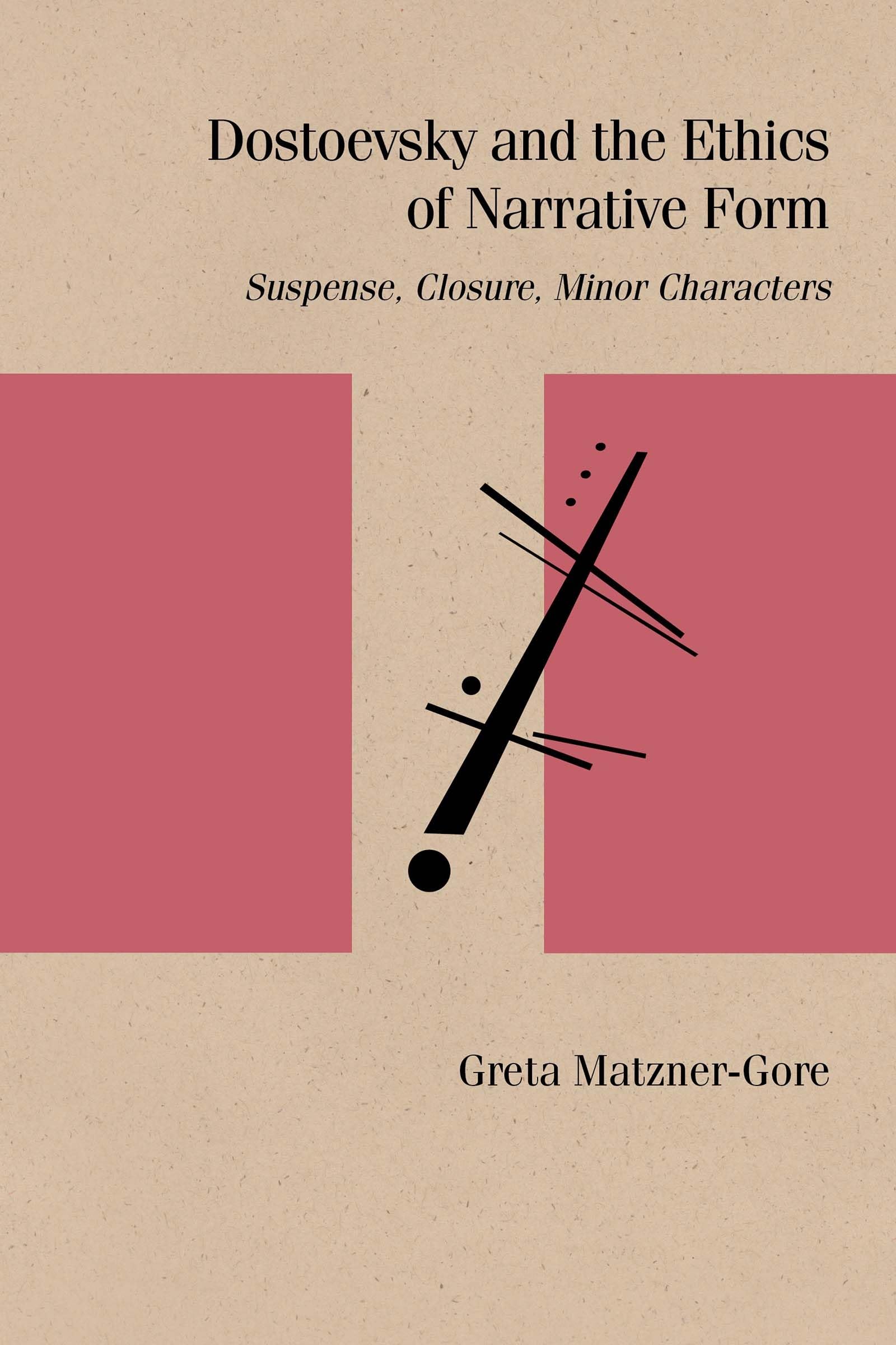 Dostoevsky And The Ethics Of Narrative Form: Suspense, Closure, Minor Characters (Studies In Russian Literature And Theory),Used