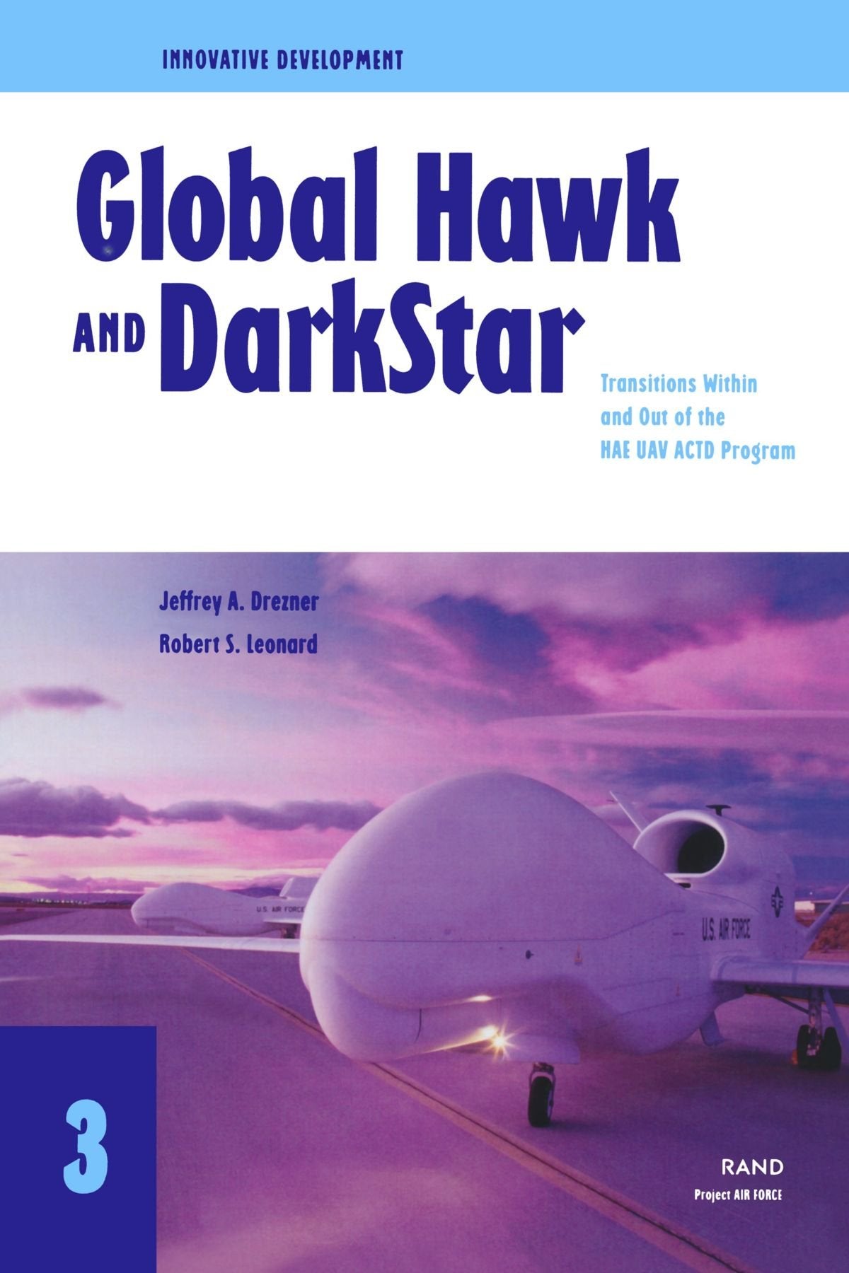 Innovative Development: Global Hawk And Darkstar Transitions Within And Out Of The Hae Uav Actd Program (2002),New