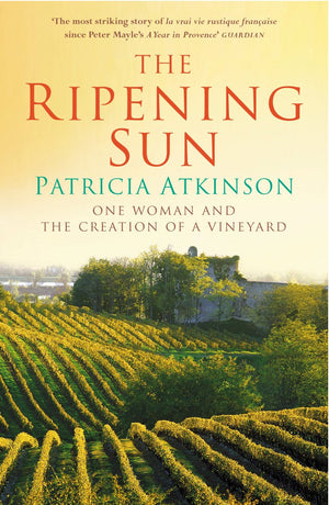 The Ripening Sun: One Woman and the Creation of a Vineyard,Used