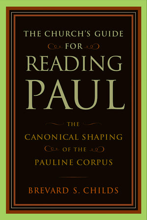 The Church's Guide for Reading Paul: The Canonical Shaping of the Pauline Corpus,Used