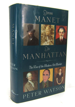 From Manet to Manhattan: The Rise of the Modern Art Market,Used