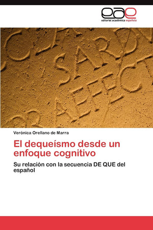 El dequesmo desde un enfoque cognitivo: Su relacin con la secuencia DE QUE del espaol (Spanish Edition),Used
