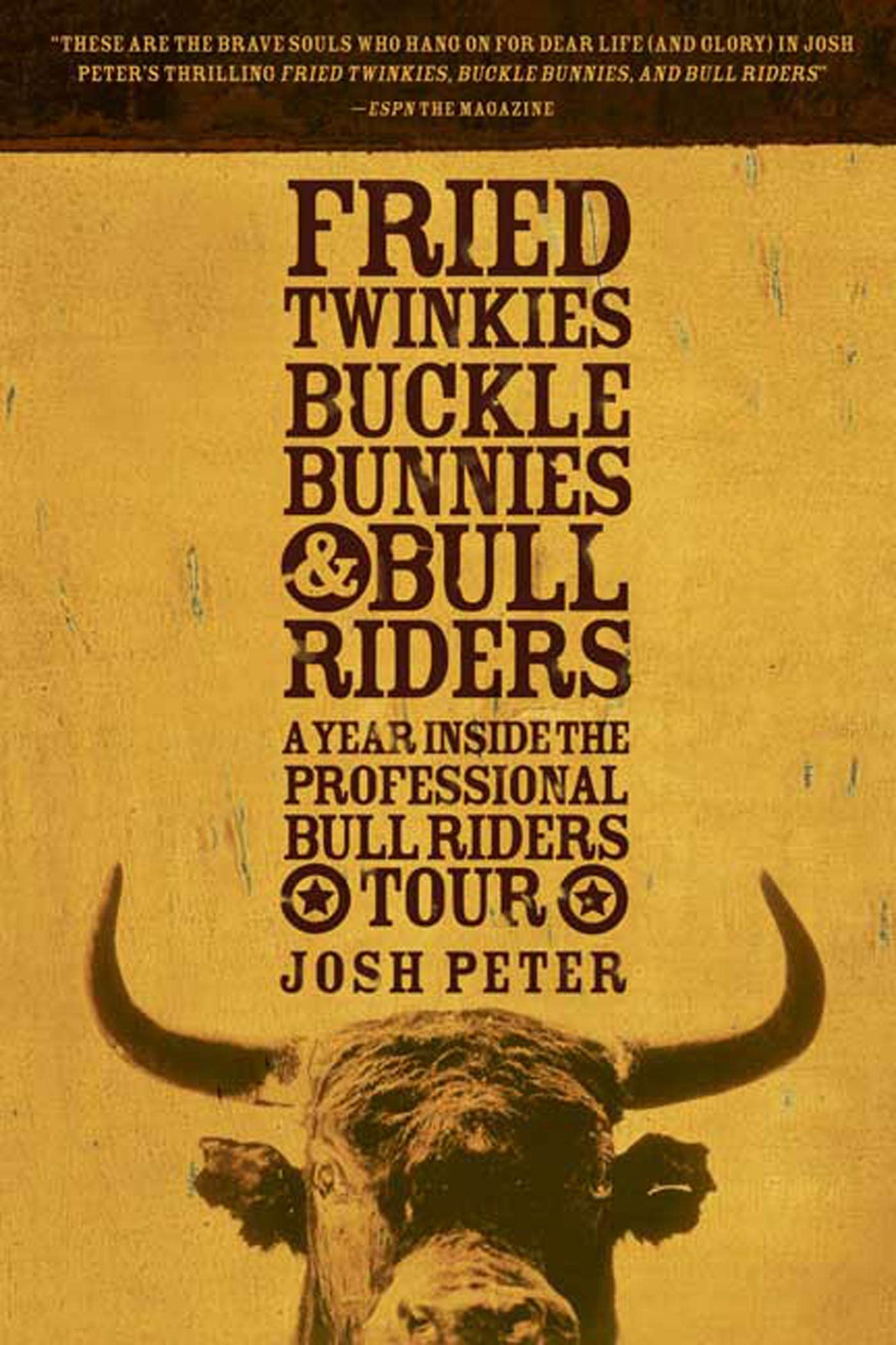 Fried Twinkies, Buckle Bunnies, & Bull Riders: A Year Inside the Professional Bull Riders Tour,Used