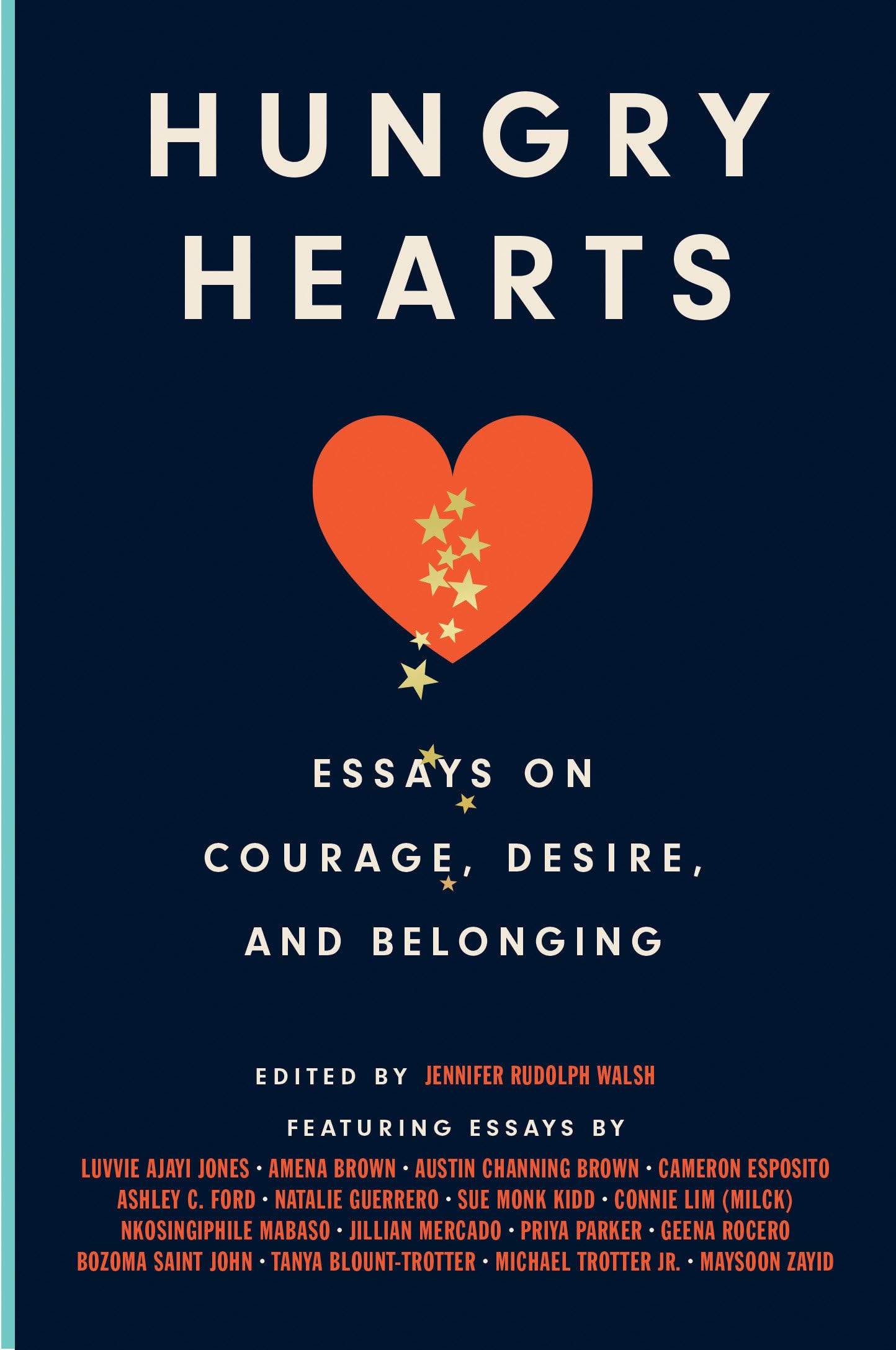 Hungry Hearts: Essays On Courage, Desire, And Belonging,New