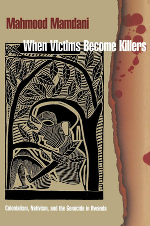 When Victims Become Killers: Colonialism, Nativism, and the Genocide in Rwanda,Used