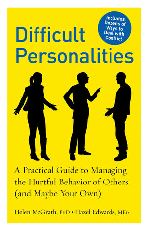 Difficult Personalities: A Practical Guide to Managing the Hurtful Behavior of Others (and Maybe Your Own),New