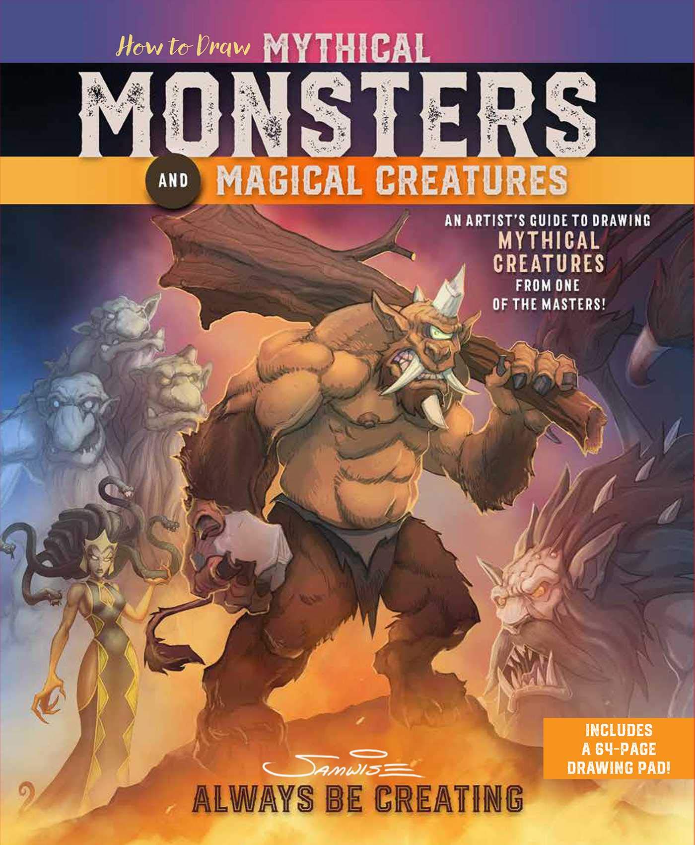 How To Draw Mythical Monsters And Magical Creatures: An Artist'S Guide To Drawing Mythical Creatures From One Of The Masters!