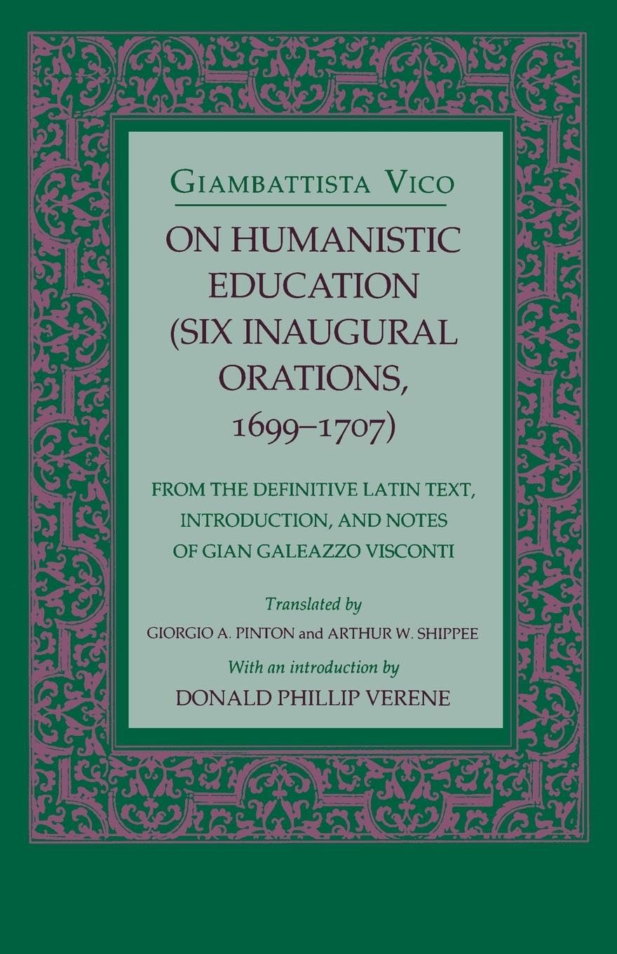 On Humanistic Education: Six Inaugural Orations, 16991707 (Six Inaugural Orations, 16991707 : From The Definitive Latin Text,