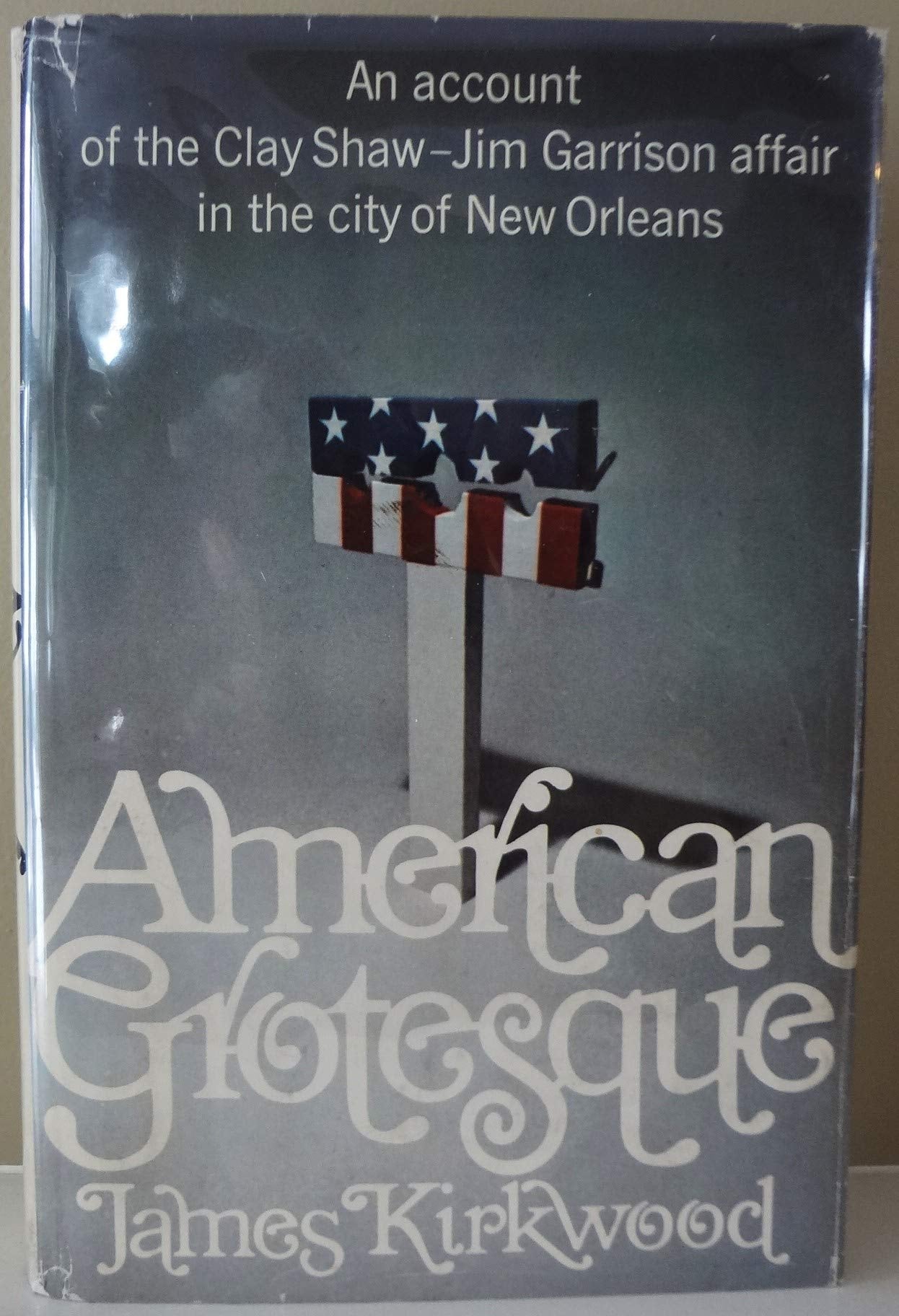 American Grotesque: An Account Of The Clay Shawjim Garrison Affair In The City Of New Orleans,Used