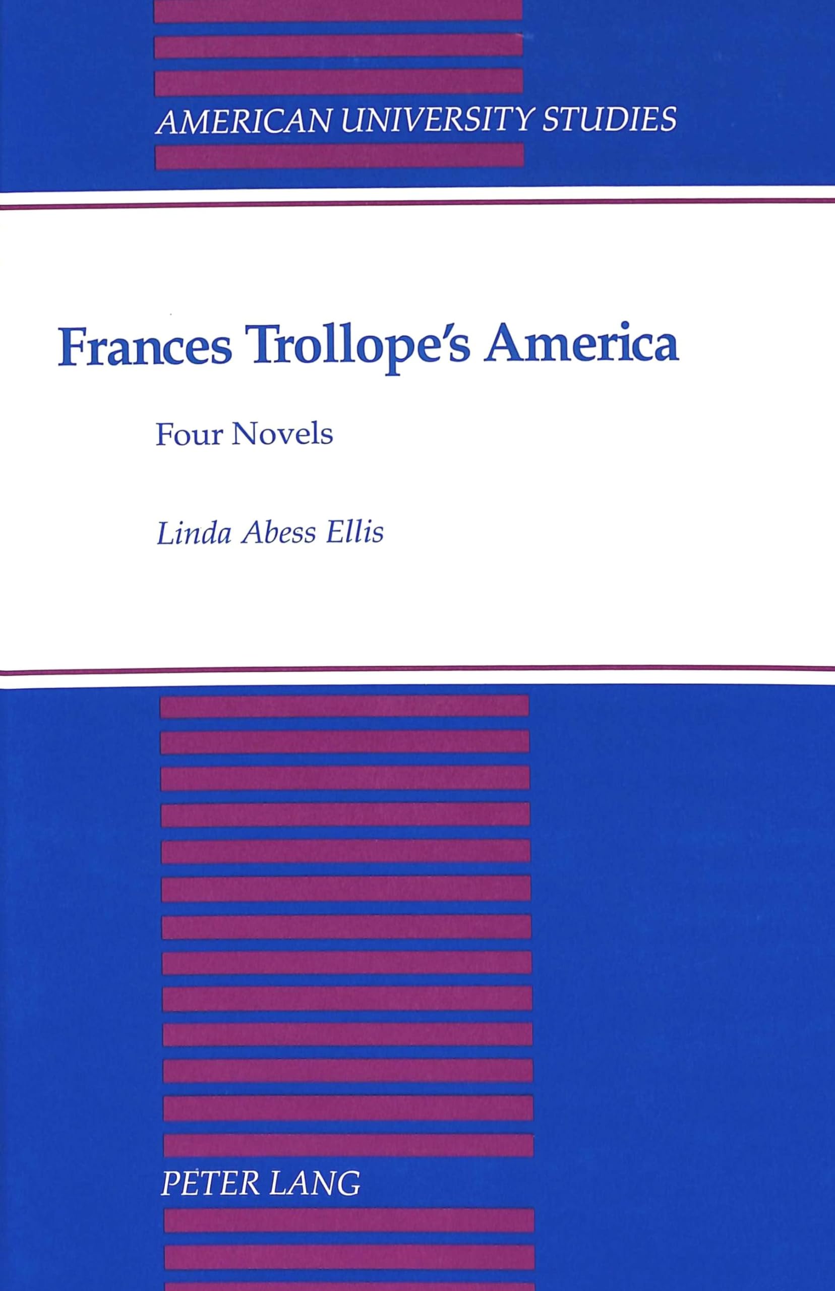 Frances Trollope's America: Four Novels (American University Studies),Used