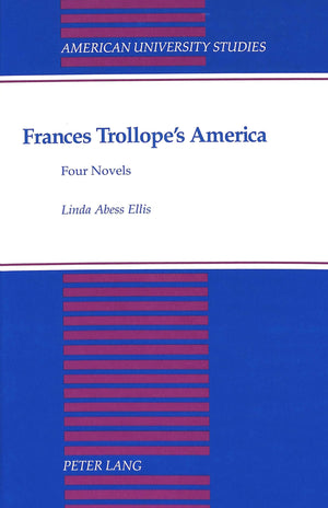 Frances Trollope's America: Four Novels (American University Studies),Used