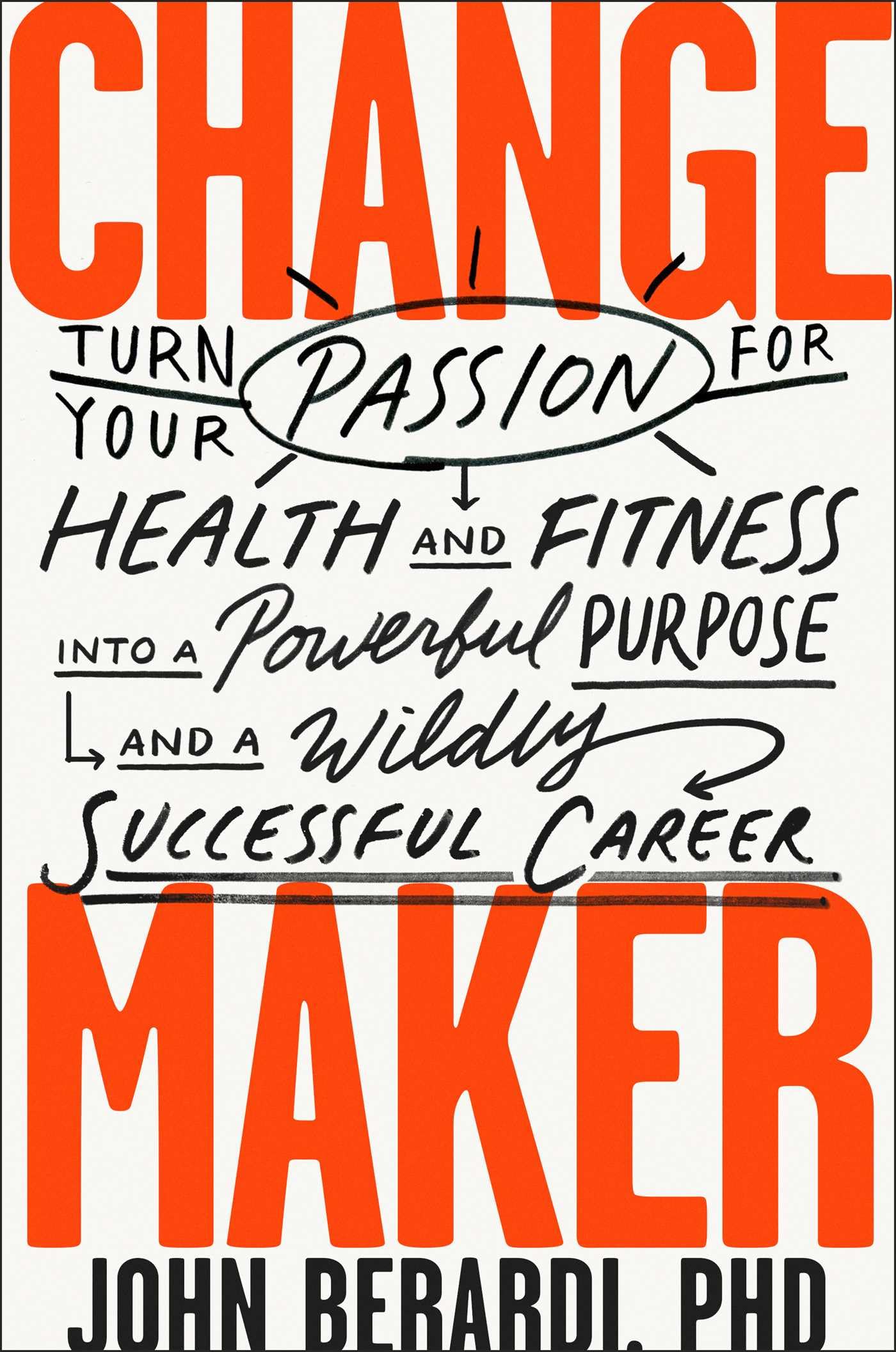 Change Maker: Turn Your Passion for Health and Fitness into a Powerful Purpose and a Wildly Successful Career,Used