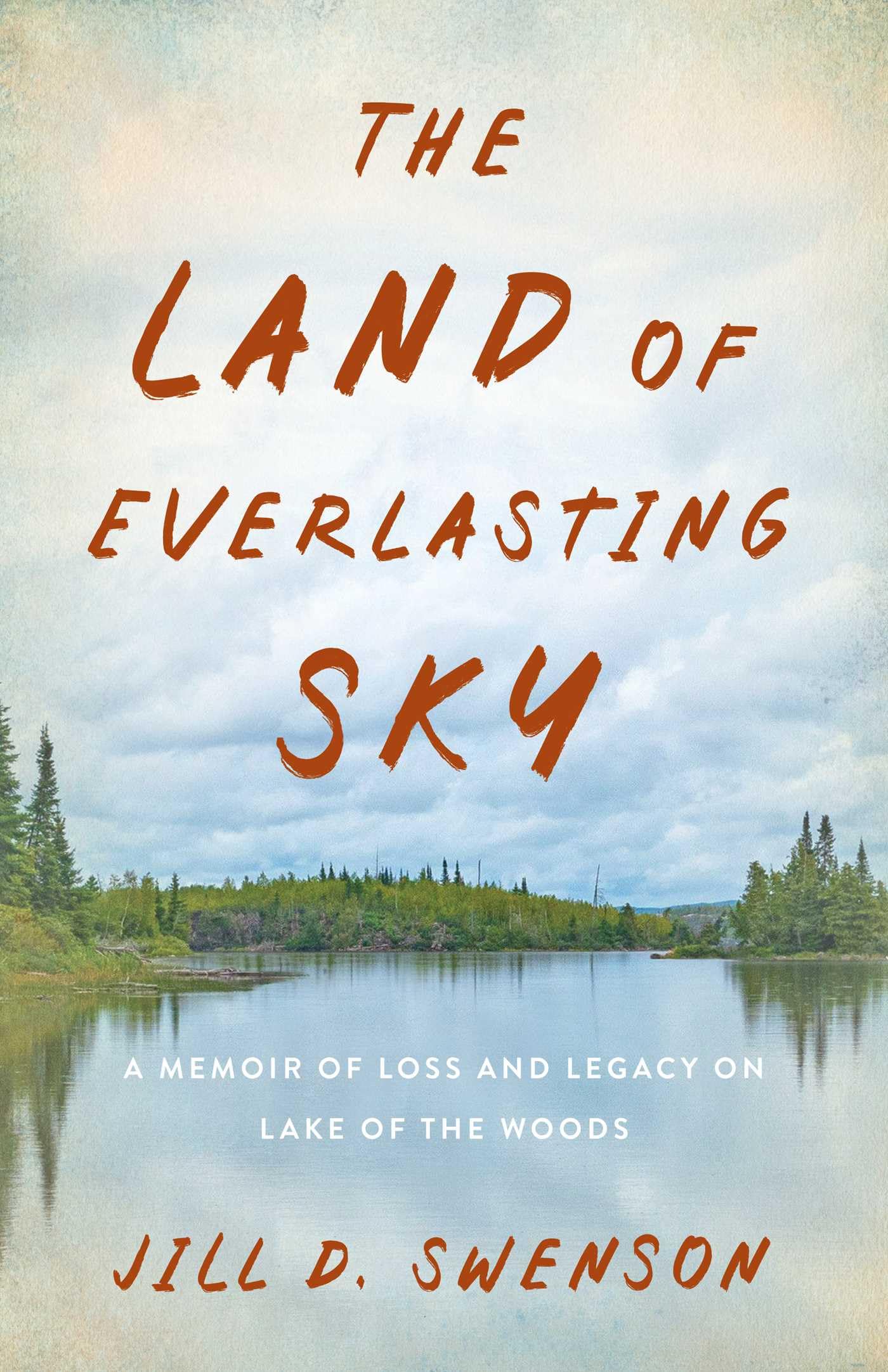 The Land Of Everlasting Sky: A Memoir Of Loss And Legacy On Lake Of The Woods