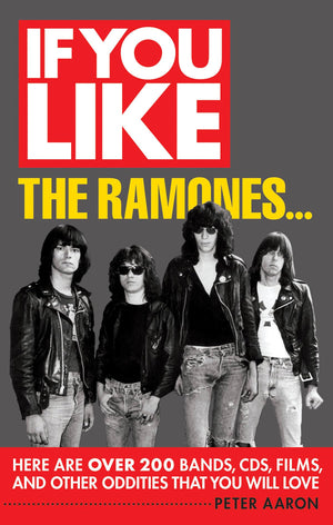 If You Like The Ramones...: Here Are Over 200 Bands, Cds, Films And Other Oddities That You Will Love,Used