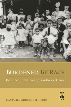 Burdened by Race: Coloured identities in southern Africa,Used