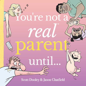 YouRe Not A Real Parent Until... (Volume 2)