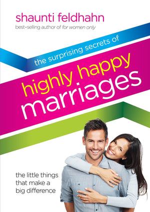 The Surprising Secrets of Highly Happy Marriages: The Little Things That Make a Big Difference,New