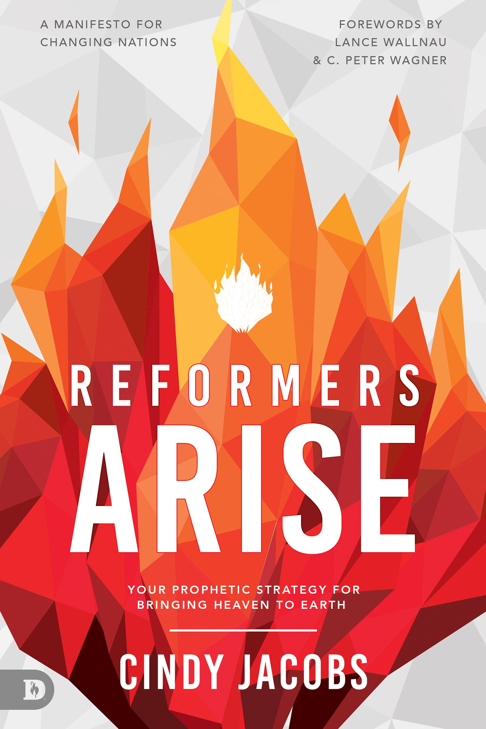 Reformers Arise: Your Prophetic Strategy for Bringing Heaven to Earth,Used