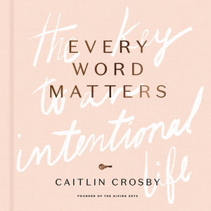 Every Word Matters: The Key To An Intentional Life,New