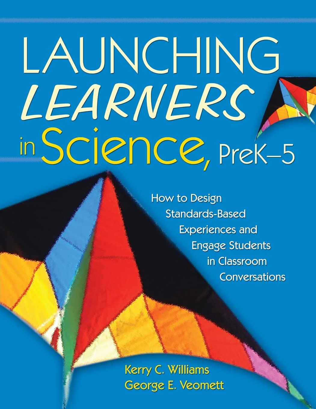 Launching Learners In Science, Prek5: How To Design Standardsbased Experiences And Engage Students In Classroom Conversations