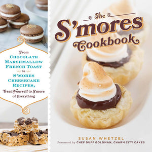 The S'mores Cookbook: From S'mores Stuffed French Toast to a S'mores Cheesecake Recipe, Treat Yourself to S'more of Everything,Used