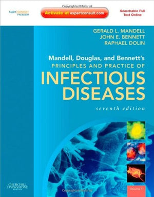 Mandell, Douglas, And Bennett'S Principles And Practice Of Infectious Diseases: Expert Consult Premium Edition  Enhanced Online