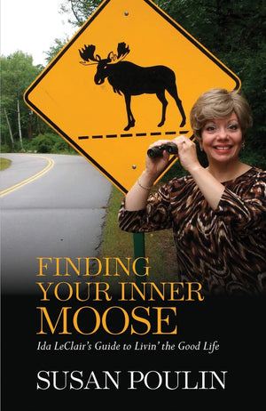 Finding Your Inner Moose: Ida Leclair'S Guide To Livin' The Good Life,Used