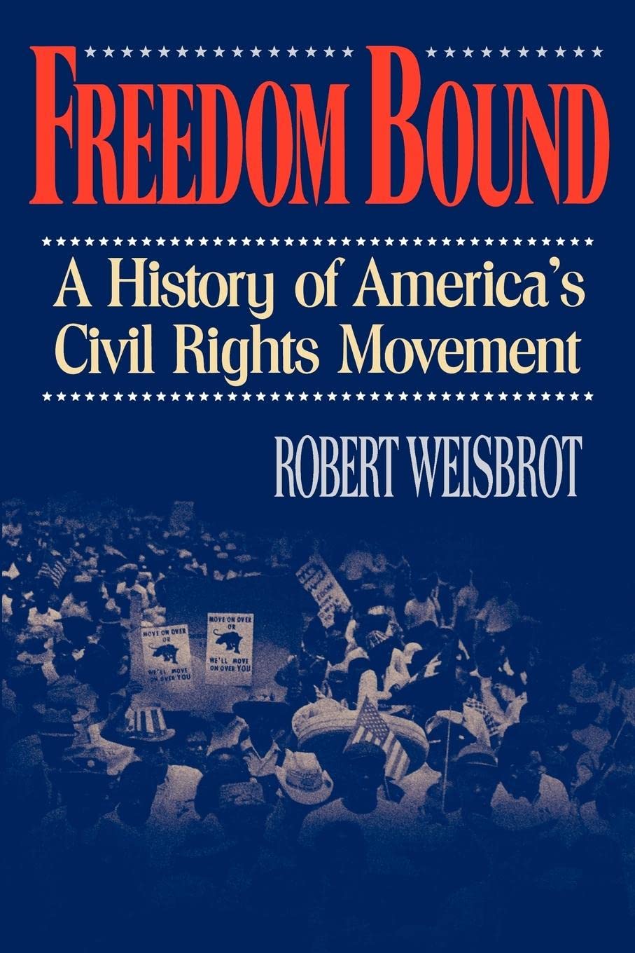 Freedom Bound: A History of America's Civil Rights Movement,New