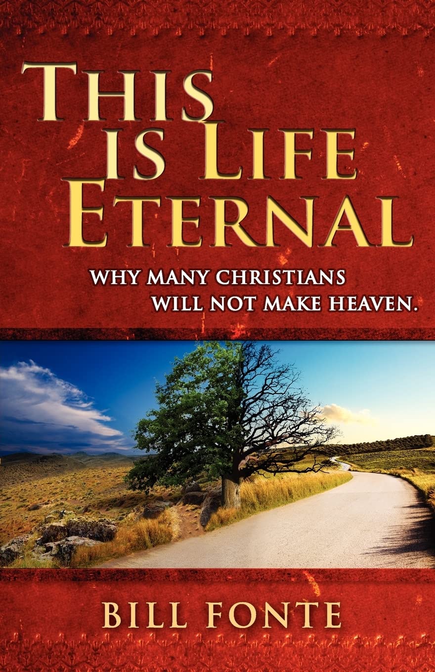 This is Life Eternal: Why Many Christians Will Not Make Heaven,Used